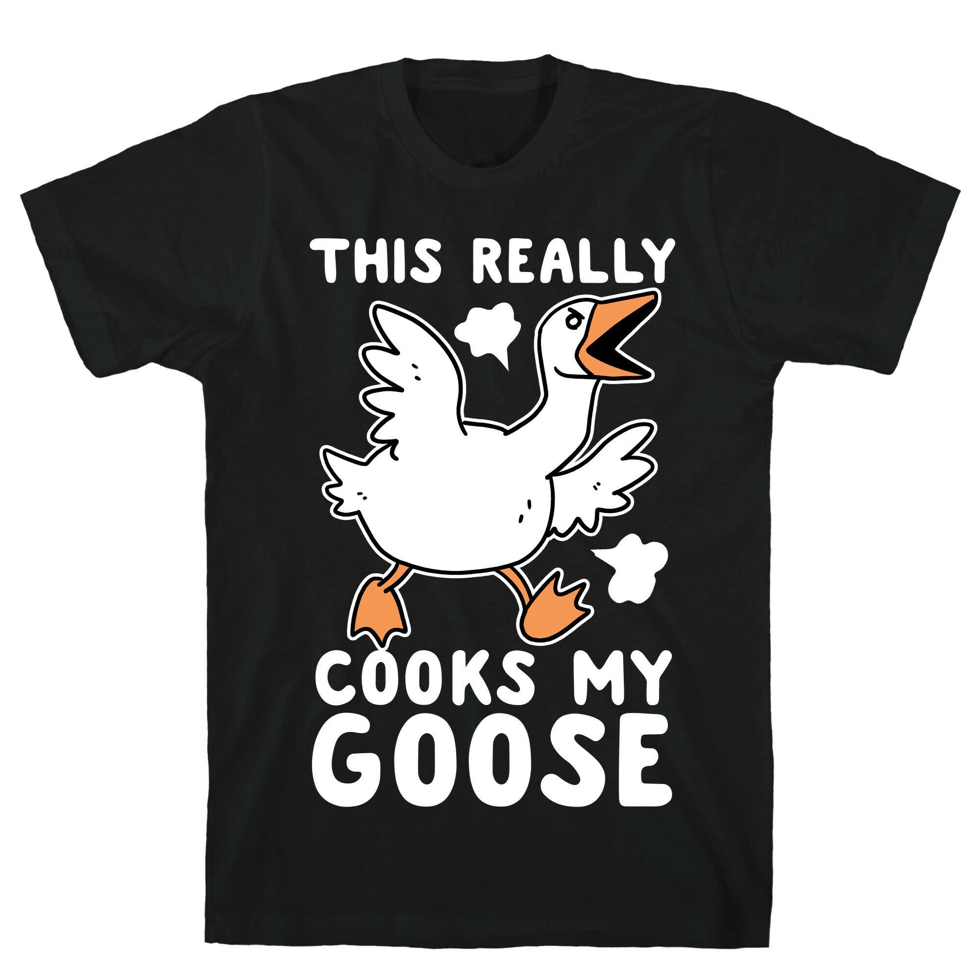 This Really Cooks My Goose T-Shirt
